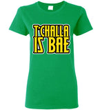 T'Challa is Bae Ladies T-Shirt