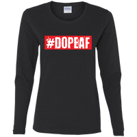 DopeAF (LS) Ladies